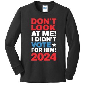 DonT Look At Me! I DidnT Vote For Him Democrat Liberal Kids Long Sleeve Shirt