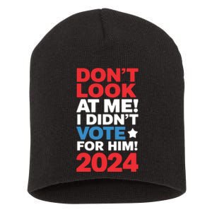 DonT Look At Me! I DidnT Vote For Him Democrat Liberal Short Acrylic Beanie