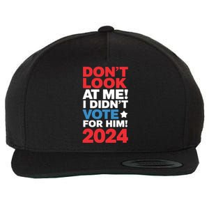 DonT Look At Me! I DidnT Vote For Him Democrat Liberal Wool Snapback Cap