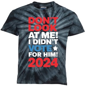 DonT Look At Me! I DidnT Vote For Him Democrat Liberal Kids Tie-Dye T-Shirt