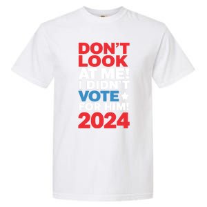 DonT Look At Me! I DidnT Vote For Him Democrat Liberal Garment-Dyed Heavyweight T-Shirt