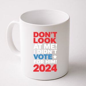 DonT Look At Me! I DidnT Vote For Him Democrat Liberal Coffee Mug