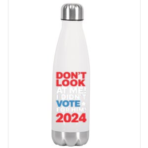 DonT Look At Me! I DidnT Vote For Him Democrat Liberal Stainless Steel Insulated Water Bottle