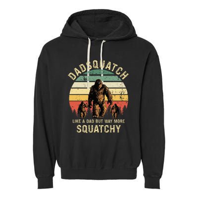 Dadsquatch Like A Dad Way More Squatchy Funny Bigfoot Garment-Dyed Fleece Hoodie