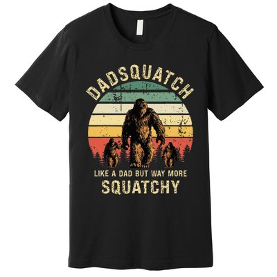 Dadsquatch Like A Dad Way More Squatchy Funny Bigfoot Premium T-Shirt