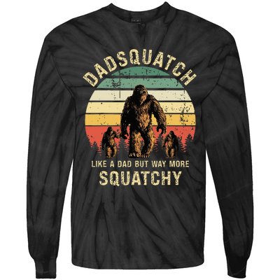 Dadsquatch Like A Dad Way More Squatchy Funny Bigfoot Tie-Dye Long Sleeve Shirt