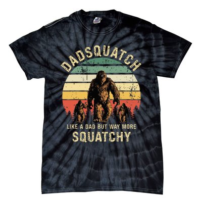 Dadsquatch Like A Dad Way More Squatchy Funny Bigfoot Tie-Dye T-Shirt