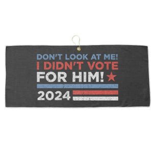 DonT Look At Me ! I DidnT Vote For Him Large Microfiber Waffle Golf Towel