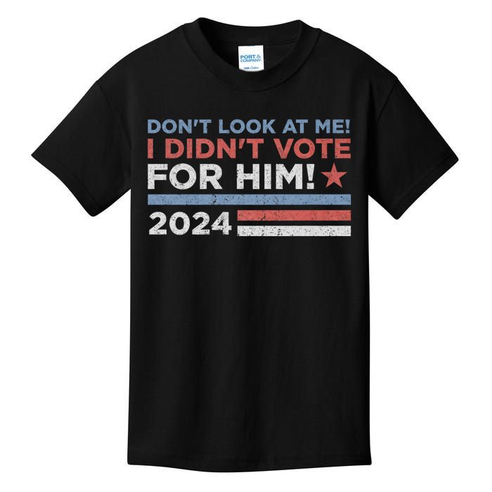 DonT Look At Me ! I DidnT Vote For Him Kids T-Shirt