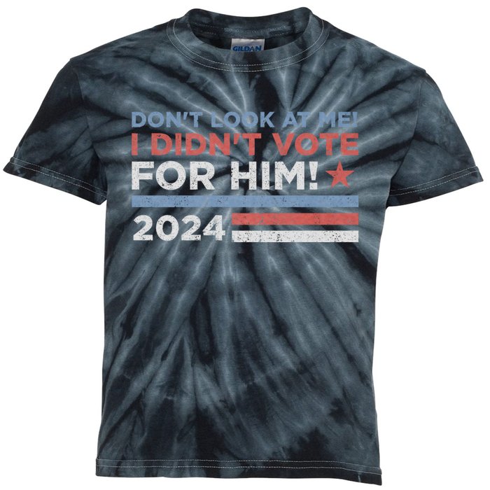 DonT Look At Me ! I DidnT Vote For Him Kids Tie-Dye T-Shirt