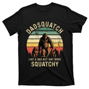 Dadsquatch Like A Dad Way More Squatchy Funny Bigfoot T-Shirt