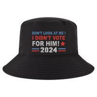 DonT Look At Me I DidnT Vote For Him Cool Comfort Performance Bucket Hat