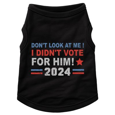 DonT Look At Me I DidnT Vote For Him Doggie Tank