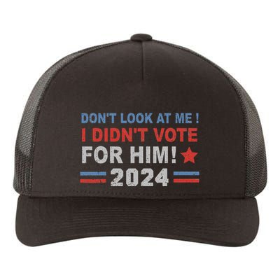 DonT Look At Me I DidnT Vote For Him Yupoong Adult 5-Panel Trucker Hat
