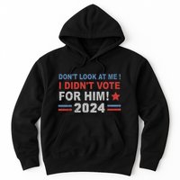 DonT Look At Me I DidnT Vote For Him Hoodie