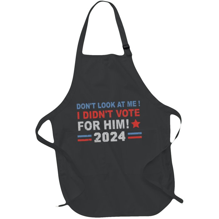 DonT Look At Me I DidnT Vote For Him Apron