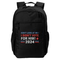 DonT Look At Me I DidnT Vote For Him Backpack