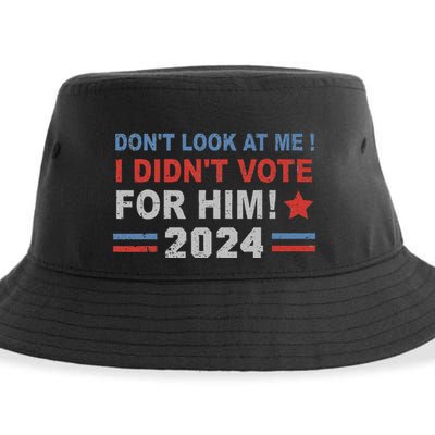 DonT Look At Me I DidnT Vote For Him Sustainable Bucket Hat