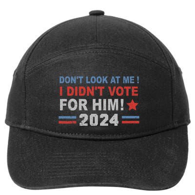 DonT Look At Me I DidnT Vote For Him 7-Panel Snapback Hat