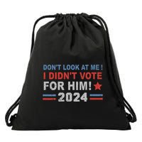 DonT Look At Me I DidnT Vote For Him Drawstring Bag