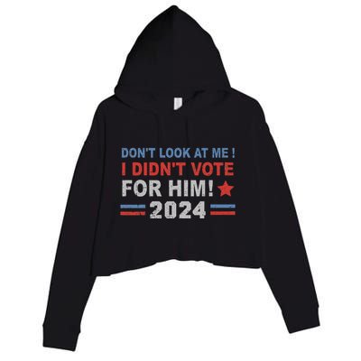 DonT Look At Me I DidnT Vote For Him Crop Fleece Hoodie