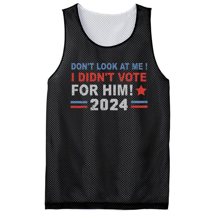 DonT Look At Me I DidnT Vote For Him Mesh Reversible Basketball Jersey Tank