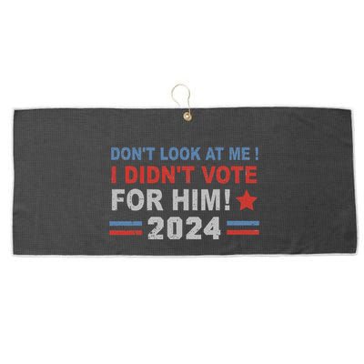 DonT Look At Me I DidnT Vote For Him Large Microfiber Waffle Golf Towel