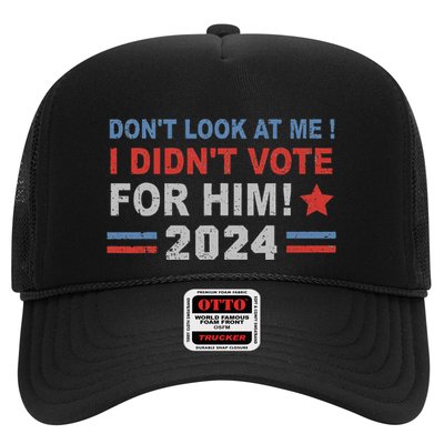 DonT Look At Me I DidnT Vote For Him Trucker Hat