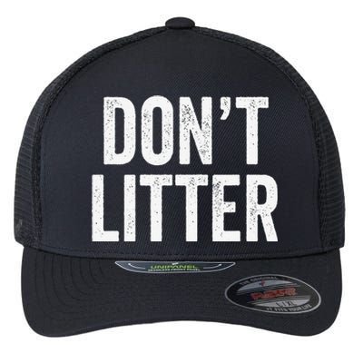 Don't Litter, AntiLitter Slogan Flexfit Unipanel Trucker Cap