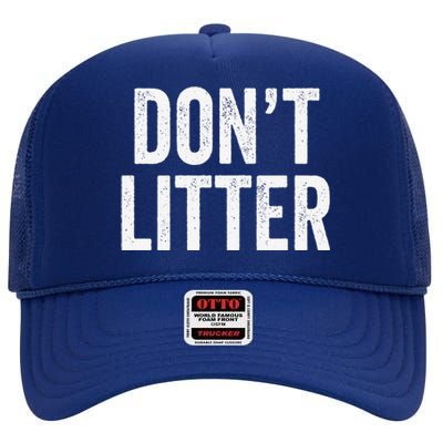 Don't Litter, AntiLitter Slogan High Crown Mesh Back Trucker Hat