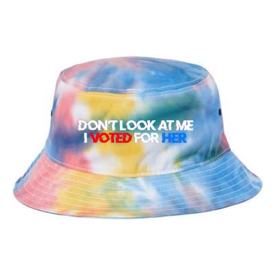 DonT Look At Me I Voted For Her Tie Dye Newport Bucket Hat