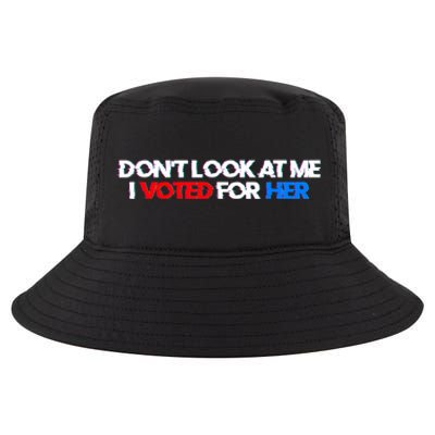 DonT Look At Me I Voted For Her Cool Comfort Performance Bucket Hat