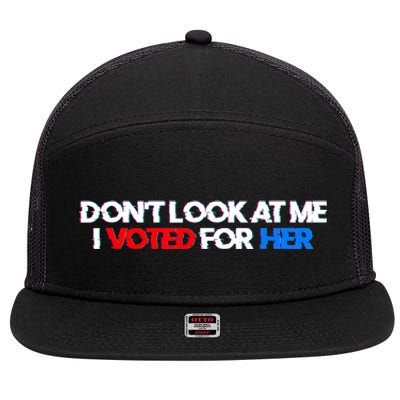 DonT Look At Me I Voted For Her 7 Panel Mesh Trucker Snapback Hat