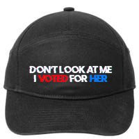 DonT Look At Me I Voted For Her 7-Panel Snapback Hat