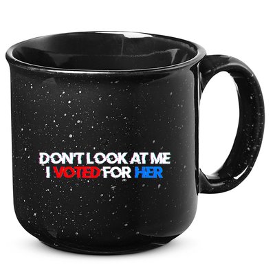 DonT Look At Me I Voted For Her 15oz Campfire Ceramic Mug