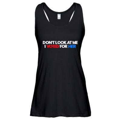 DonT Look At Me I Voted For Her Ladies Essential Flowy Tank