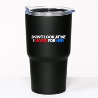 DonT Look At Me I Voted For Her Tumbler