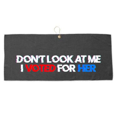 DonT Look At Me I Voted For Her Large Microfiber Waffle Golf Towel