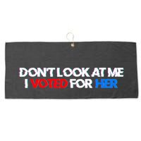 DonT Look At Me I Voted For Her Large Microfiber Waffle Golf Towel