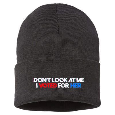 DonT Look At Me I Voted For Her Sustainable Knit Beanie