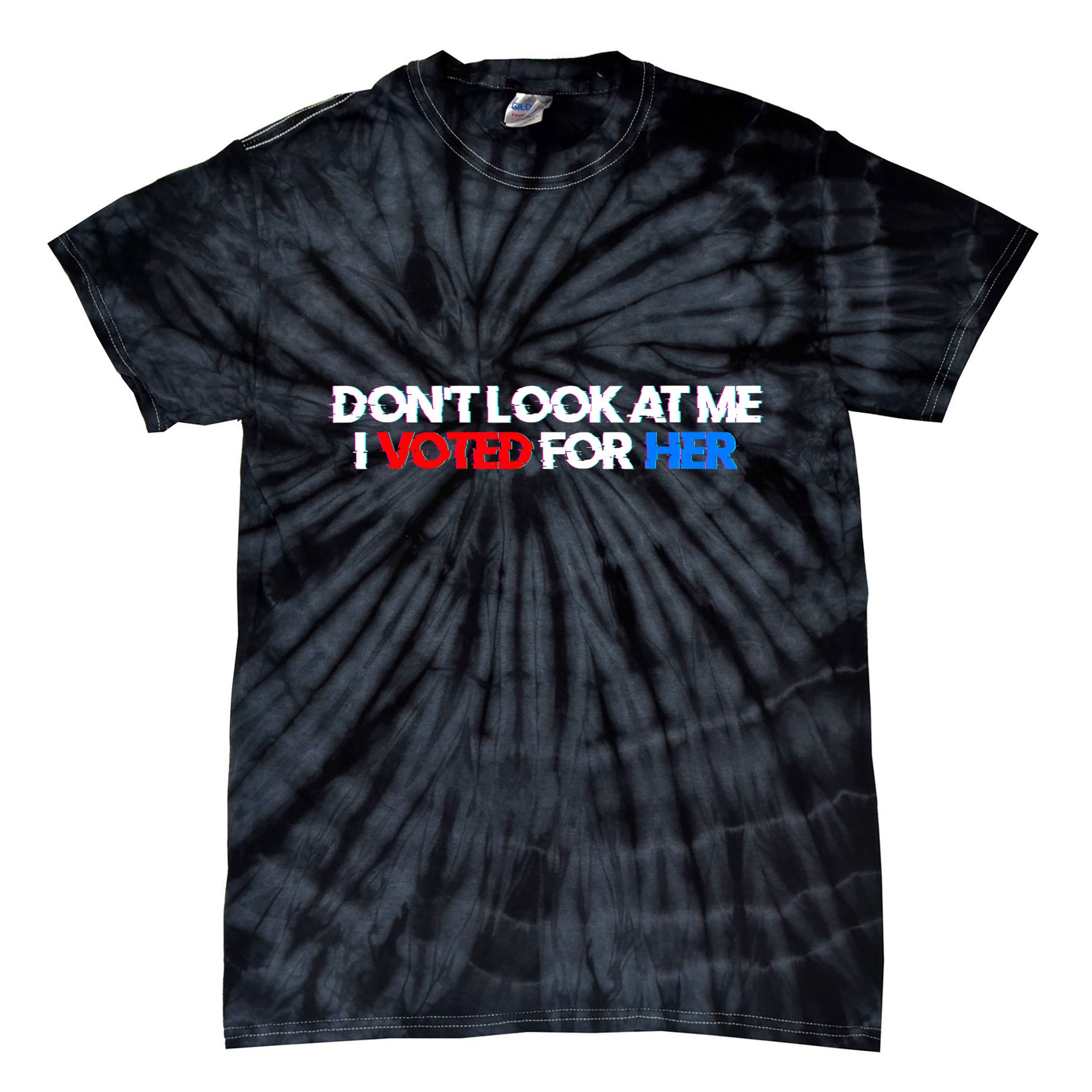 DonT Look At Me I Voted For Her Tie-Dye T-Shirt