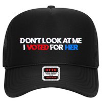 DonT Look At Me I Voted For Her Trucker Hat