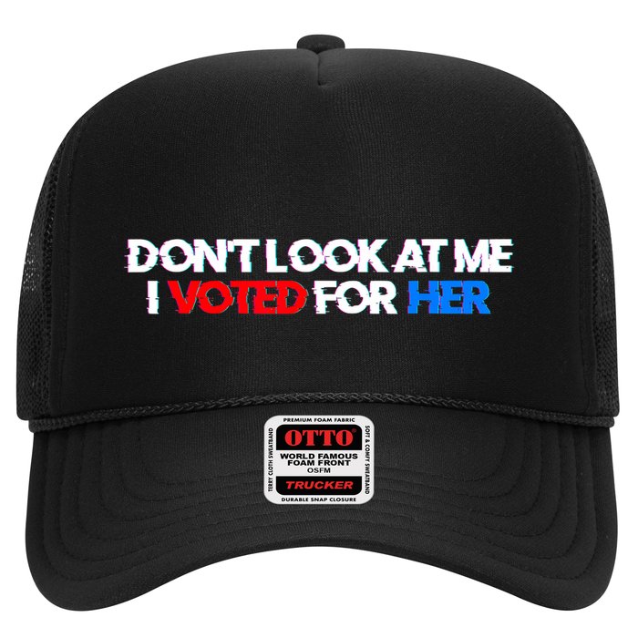 DonT Look At Me I Voted For Her Trucker Hat