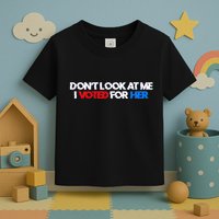 DonT Look At Me I Voted For Her Toddler T-Shirt