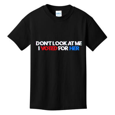 DonT Look At Me I Voted For Her Kids T-Shirt