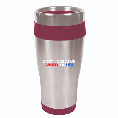 DonT Look At Me I Voted For Her 16oz Travel Tumbler