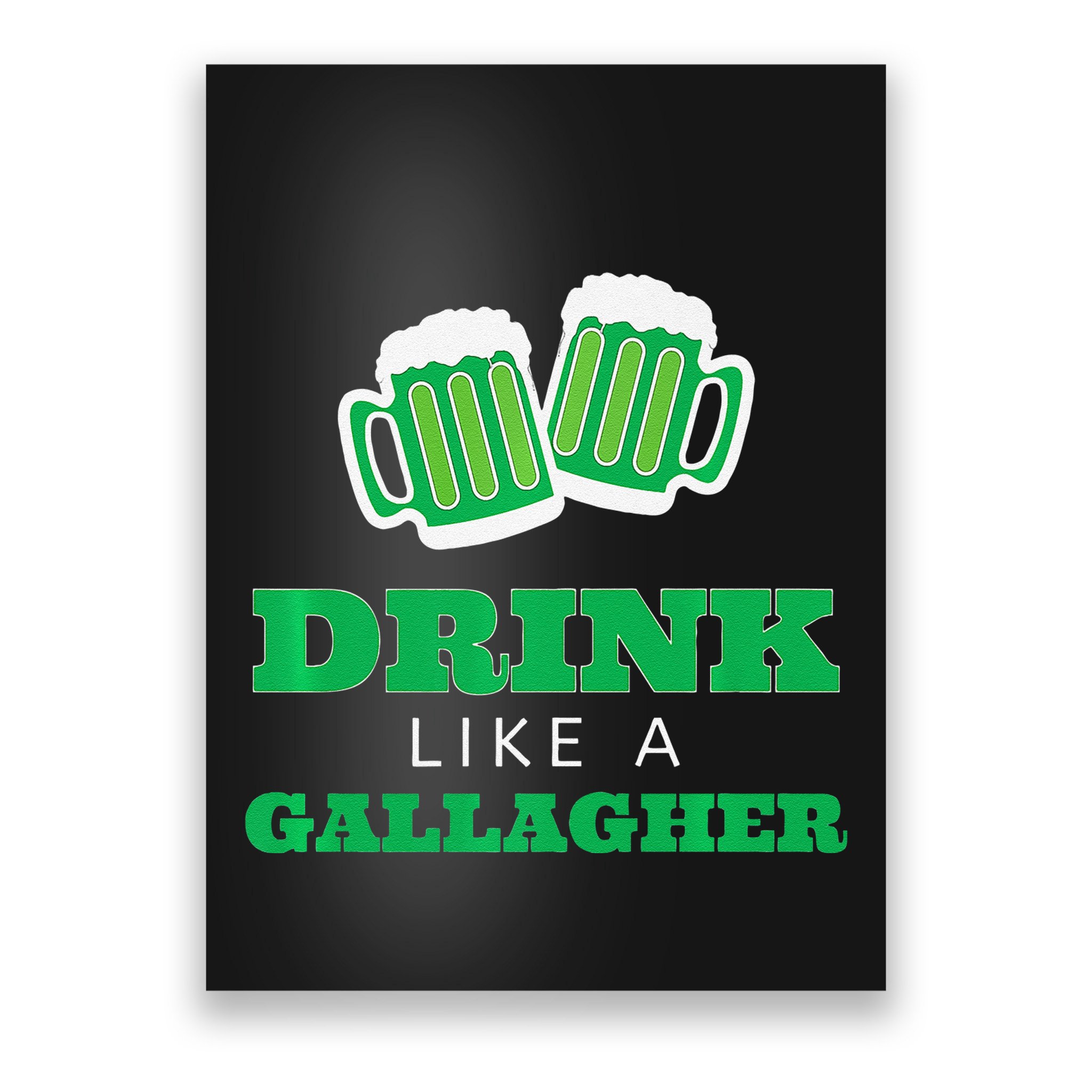 Drink Like A Gallagher Saint Patrick's Day Poster