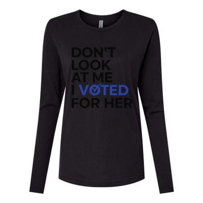 DonT Look At Me I Voted For Her Womens Cotton Relaxed Long Sleeve T-Shirt