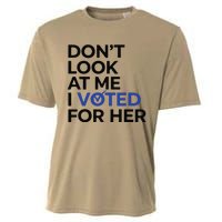 DonT Look At Me I Voted For Her Cooling Performance Crew T-Shirt