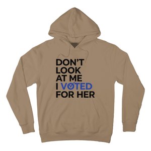 DonT Look At Me I Voted For Her Hoodie